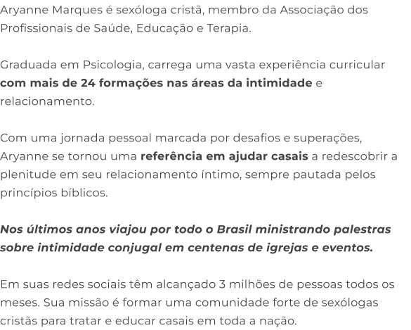 Aryanne Marques é sexóloga cristã, membro da Associação dos Profissionais de Saúde, Educação e Terapia_