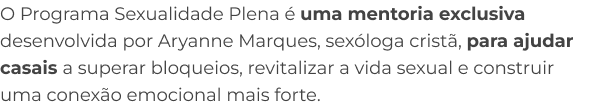 o_programa_sexlidade_plena_uma_mentoria_exclusiva_desenvolvida_por_aryanne_marques